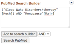 ("Sleep Wake Disorders/therapy"[MeSH]) AND "Menopause"[Majr] search string in PubMed Search Builder